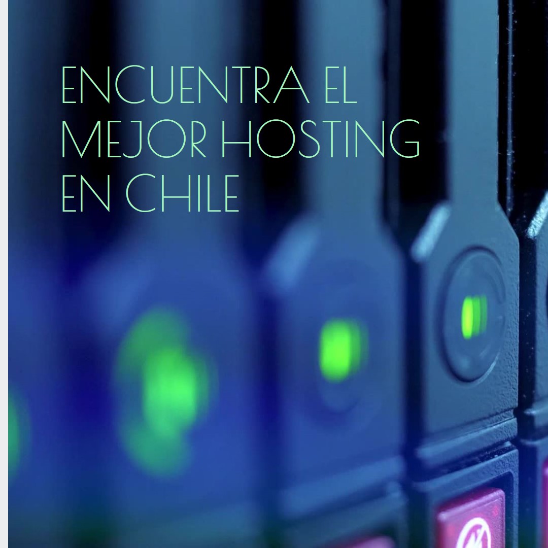 ¿Cuál es el mejor hosting en Chile 2024? Guía definitiva para elegir el proveedor ideal